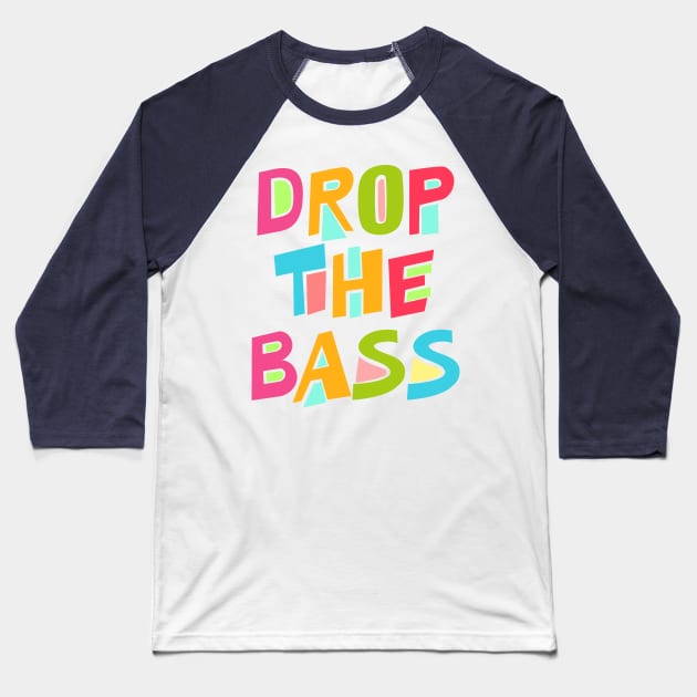 Drop The Bass Baseball T-Shirt by bigblueturtle